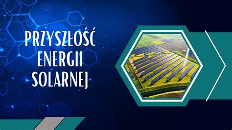  Zintl Fazów – Przyszłość Energii Słonecznej w Osadzie?